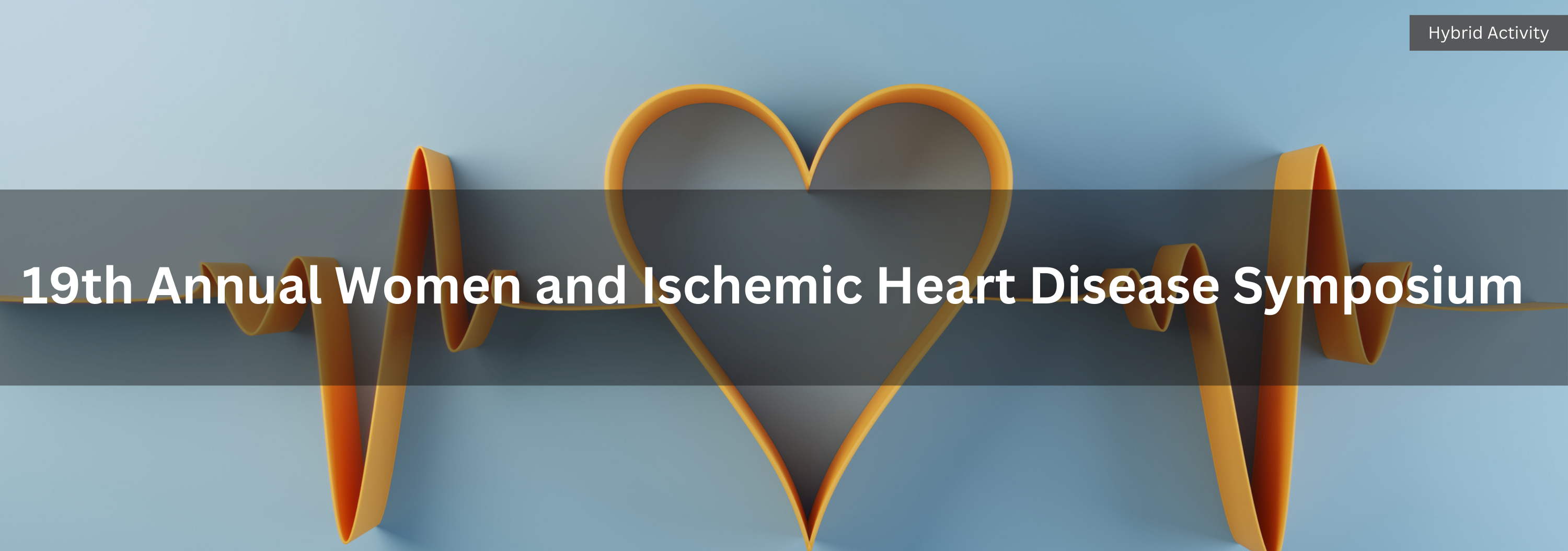 19th Annual Women and Ischemic Heart Disease Symposium Banner